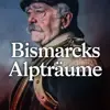 Profilbild: Bismarcks Alpträume