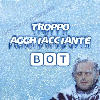 trOppO aGGhiacciaNtE ⒷⓄⓉ - Bot Telegram